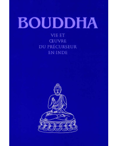 Vie et oeuvre du précurseur Bouddha en Inde