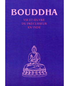 Bouddha – Vie et oeuvre du précurseur en Inde