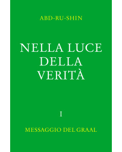 Nella Luce della Verità – Messaggio del Gral, Volume 1 (eBook)