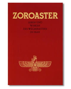 Zoroaster - Leben und Wirken des Wegbereiters in Iran (deutsch)